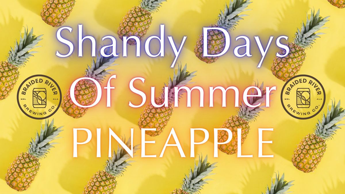 Braided River's Shandy Days of Summer - PINEAPPLE
