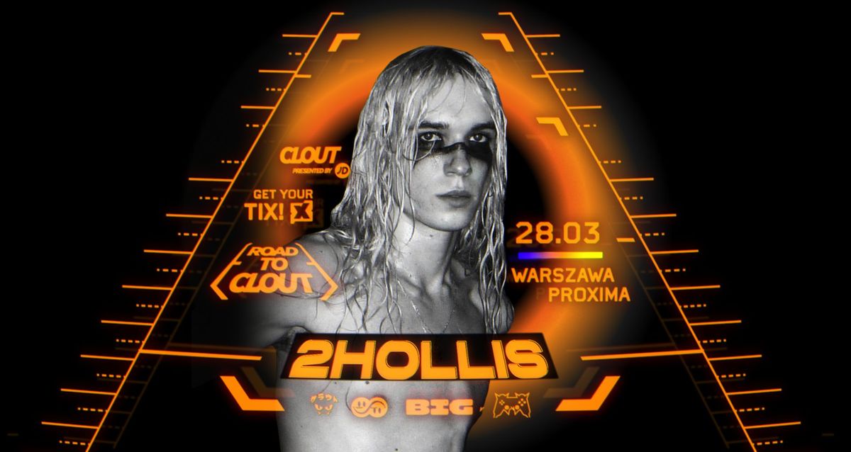 ROAD TO CLOUT: 2hollis, @Proxima, Warszawa