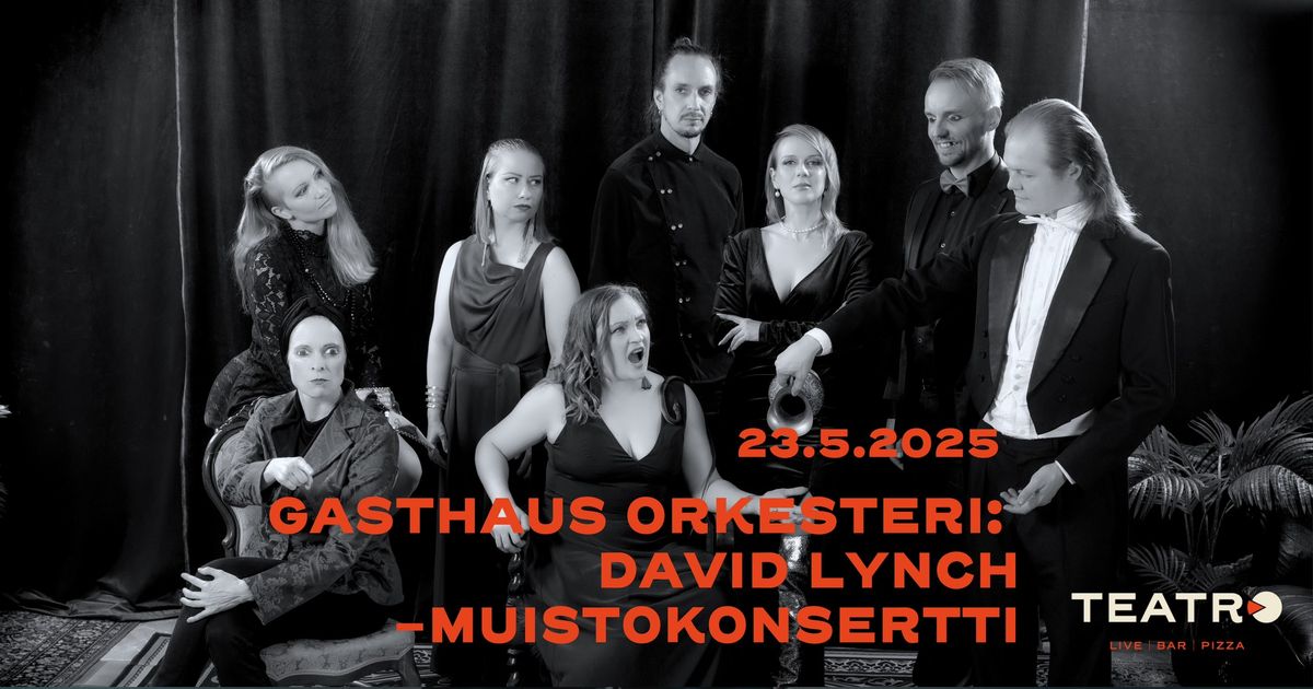 Pe 23.5.2025 GASTHAUS ORKESTERI: DAVID LYNCH -MUISTOKONSERTTI | Teatro, Logomo