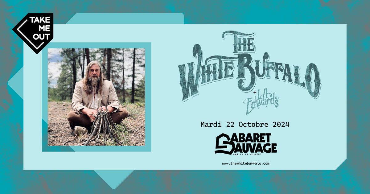 DERNIERS BILLETS \/ The White Buffalo + L.A. Edwards en concert au Cabaret Sauvage \u00b7 Paris