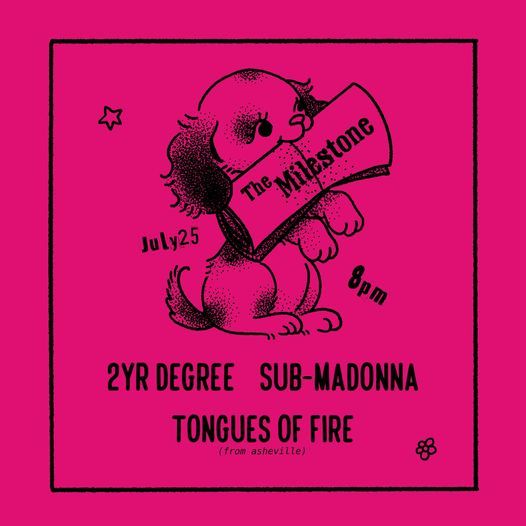 2YR DEGREE w\/ SUB MADONNA, TONGUES OF FIRE & MORE at The Milestone on Sunday July 25th 2021