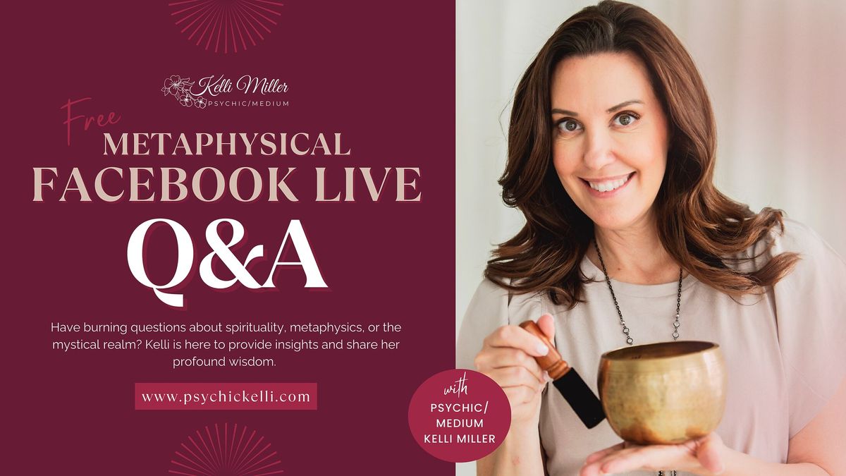 Q&A on Facebook LIVE with Psychic\/Medium Kelli Miller