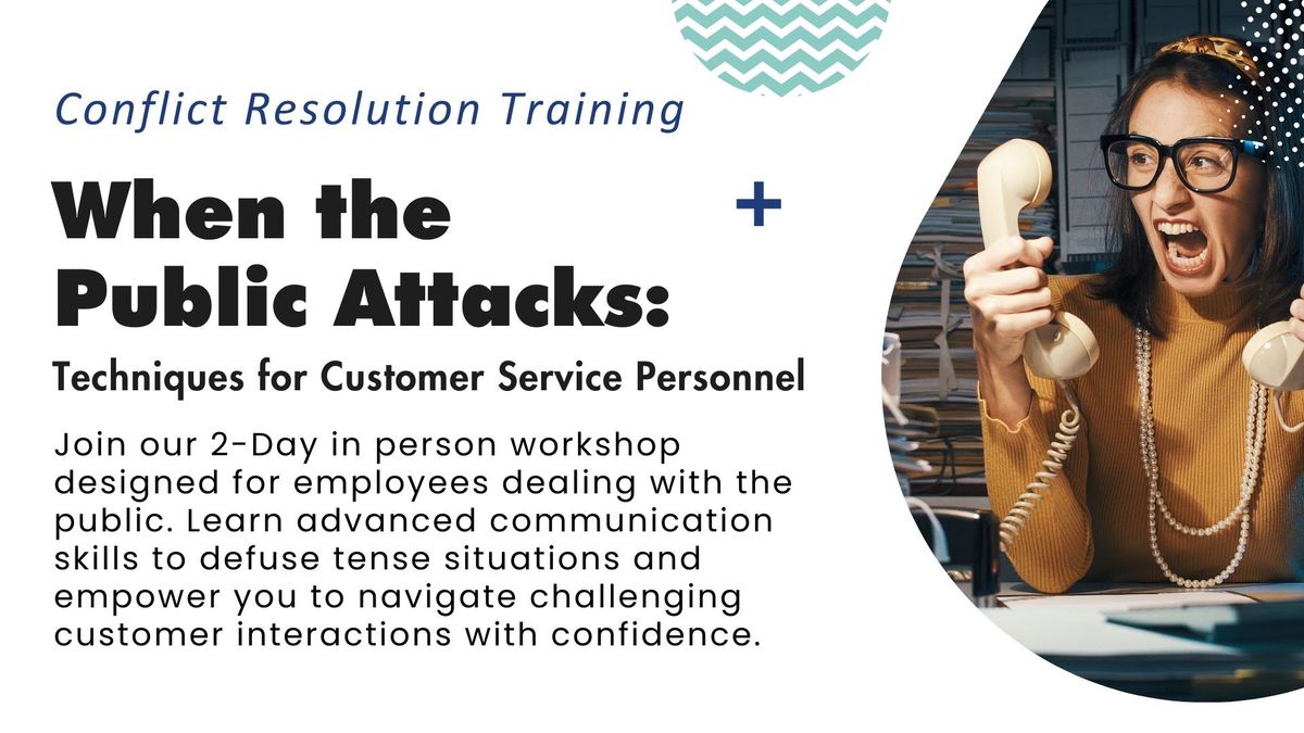 When the Public Attacks: 2-Day Conflict Resolution Class