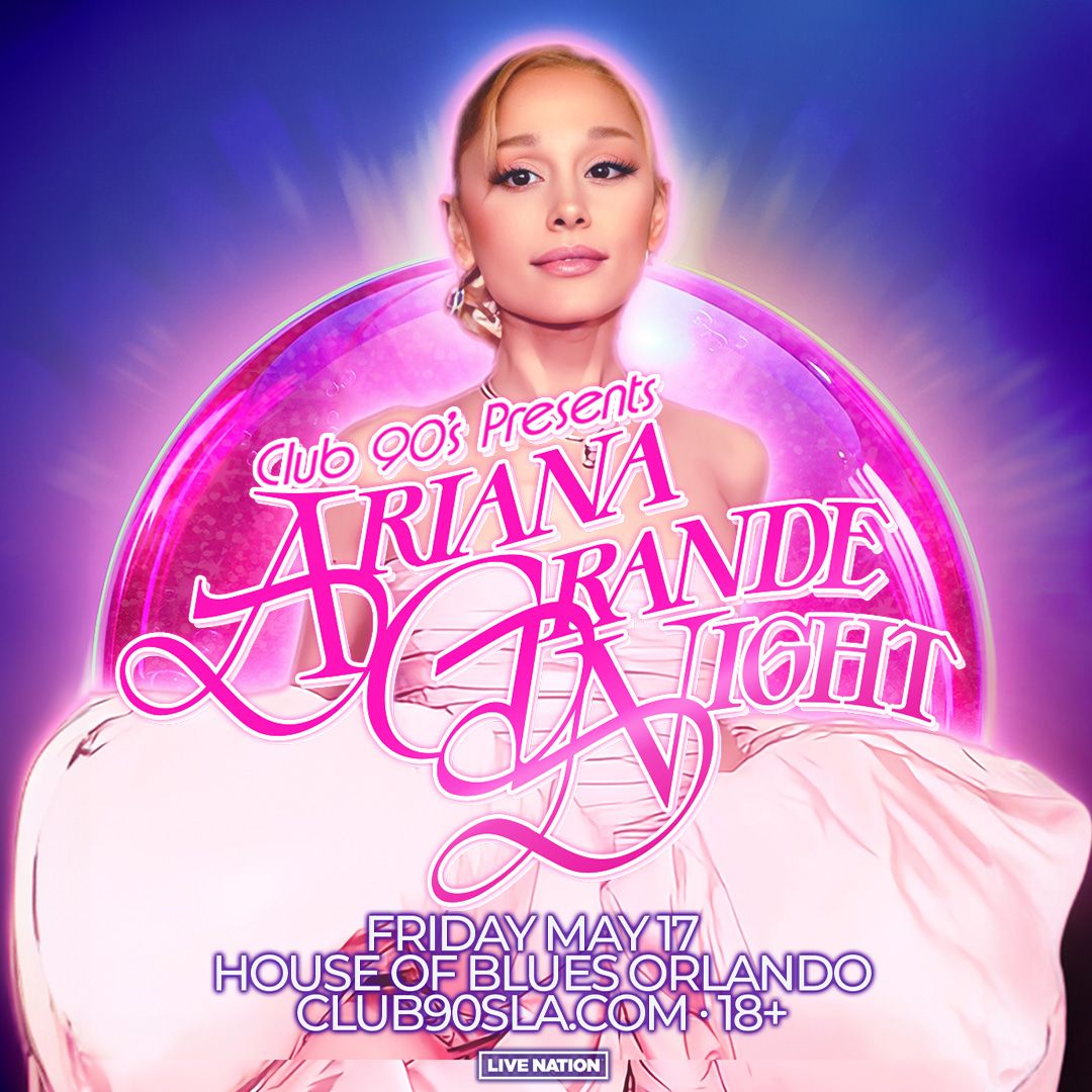 Club 90s: Ariana Grande Night