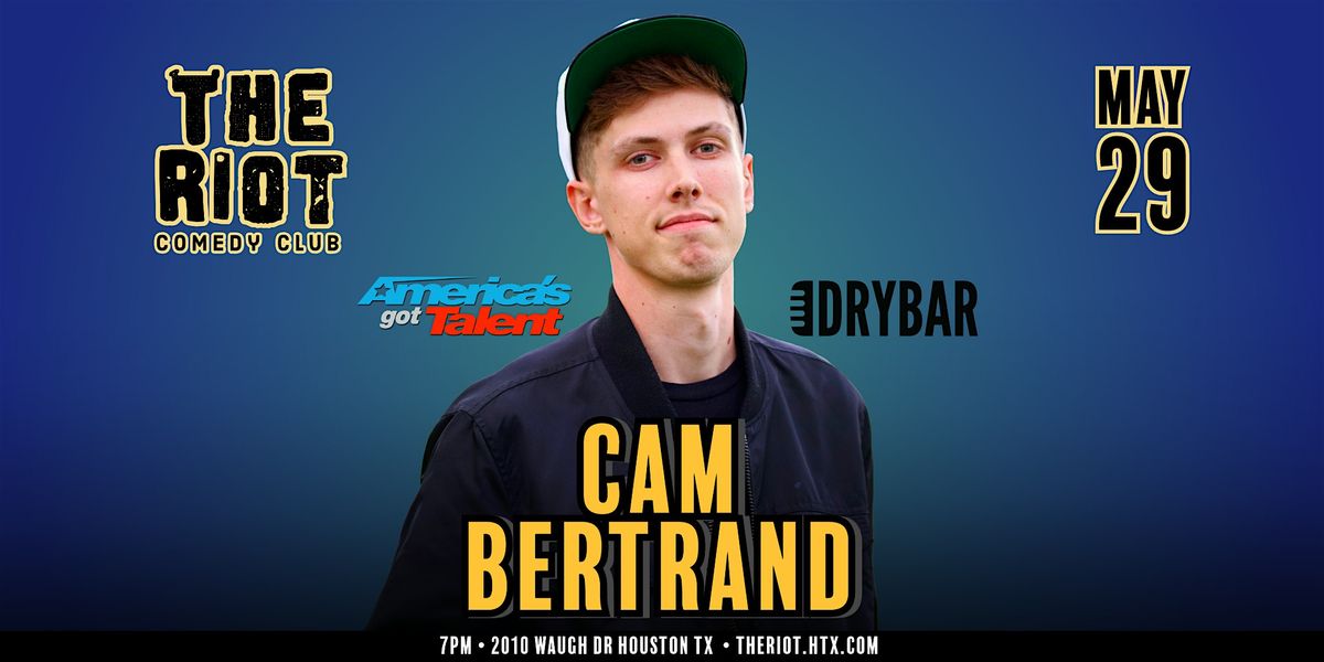 Cam Bertrand (Dry Bar, America's Got Talent) Headlines The Riot Comedy Club