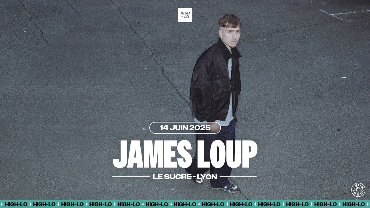 JAMES LOUP - Le Sucre - Lyon