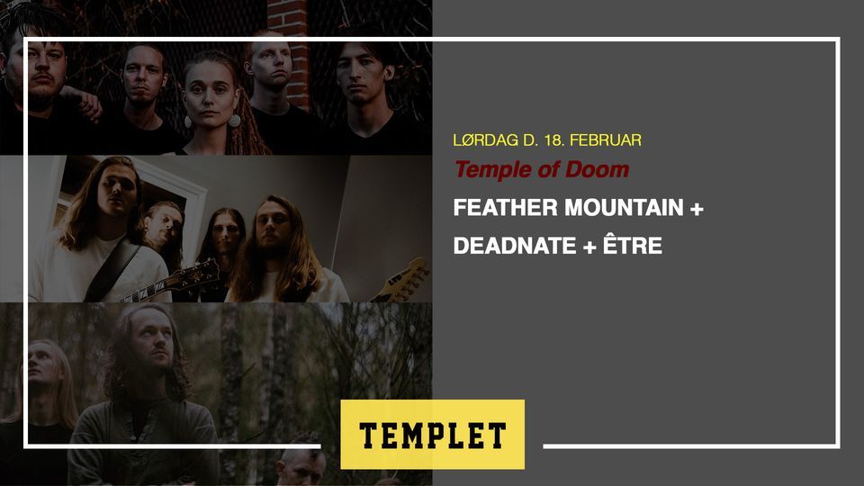 Temple Of Doom: Feather Mountain + Deadnate + \u00caTRE \/ Templet
