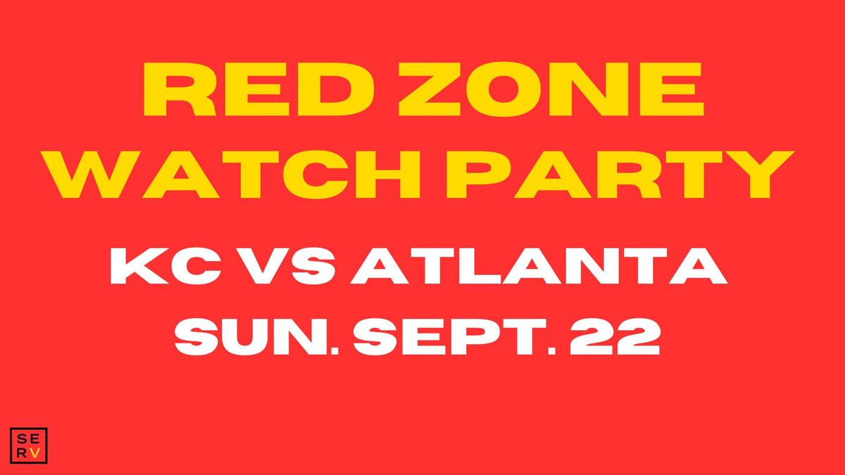 KC vs ATL: RED ZONE WATCH PARTY AT SERV!