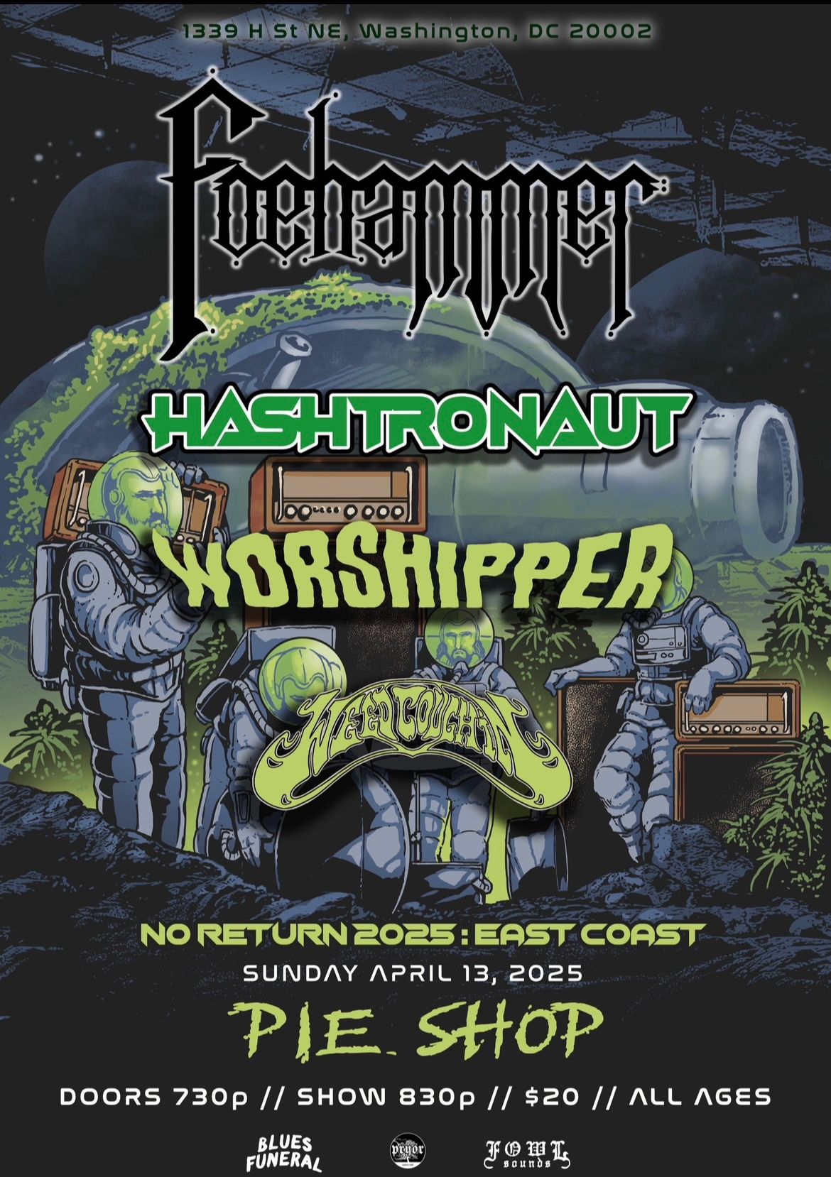 SUN 4\/13: FOEHAMMER \/\/ HASHTRONAUT \/\/ WORSHIPPER \/\/ W**d COUGHIN @ PIE SHOP DC