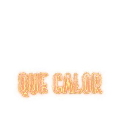 QUE CALOR