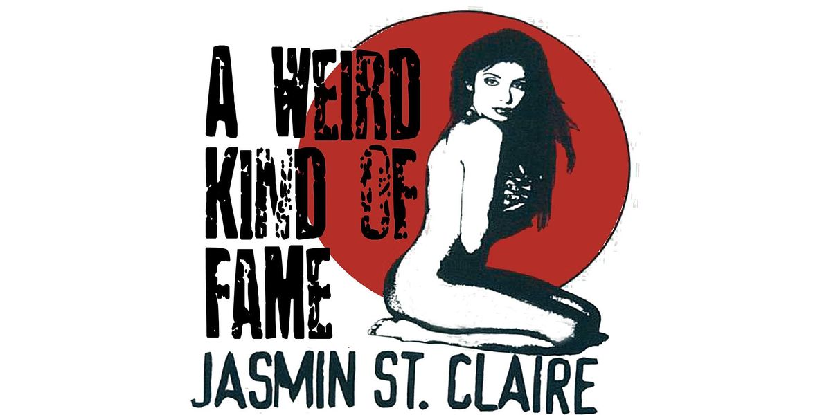 A Weird Kind of Fame:  Jasmin St. Claire