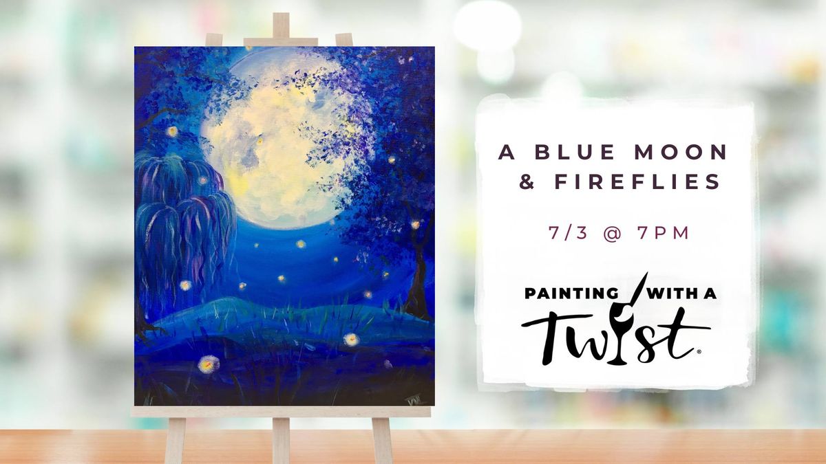 A Blue Moon & Fireflies - Paint Night