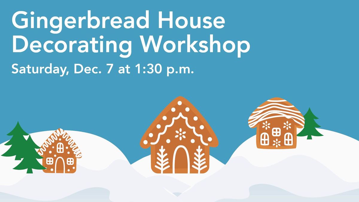 Gingerbread House Decorating Workshop