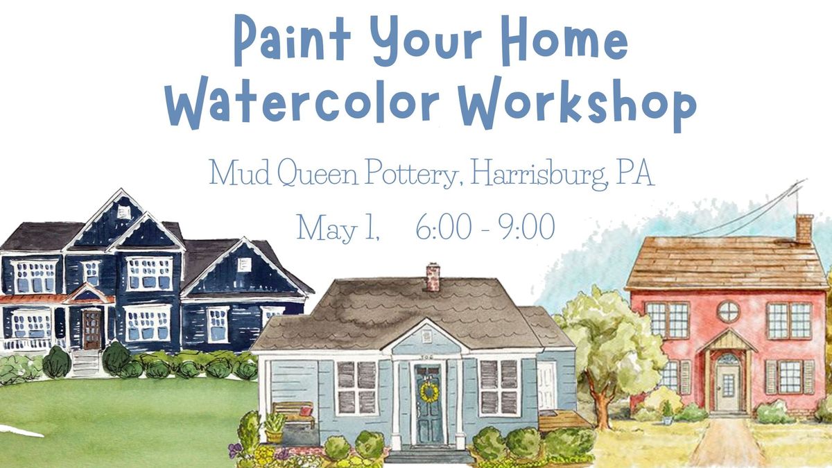 Paint Your Home Watercolor Workshop