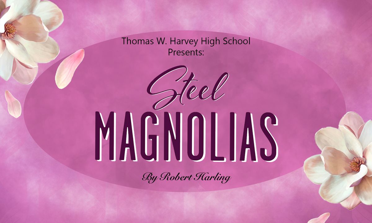 Harvey High School Fall Drama: Steel Magnolias