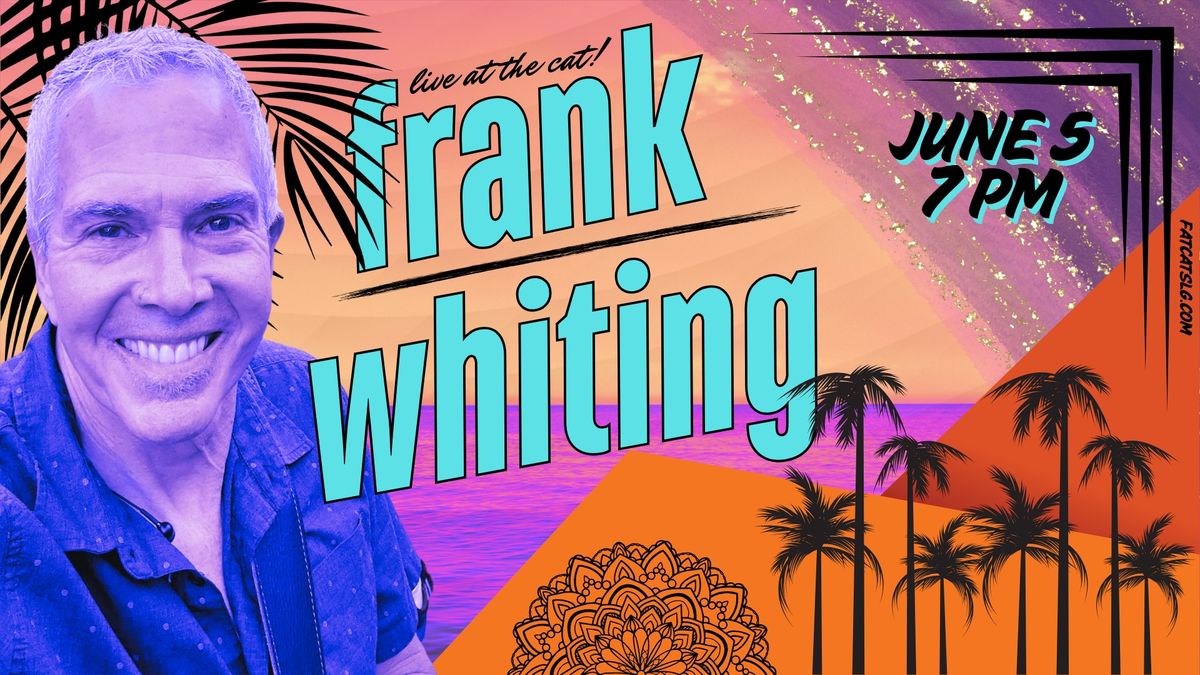 LIVE MUSIC AT THE CAT | Frank Whiting 