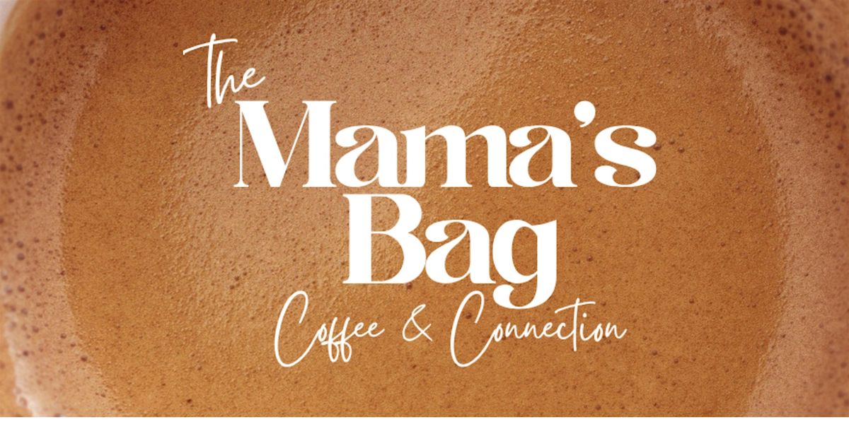 The Mama's Bag: Coffee & Connection