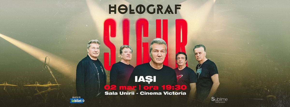 Iasi: Holograf - "Sigur!"