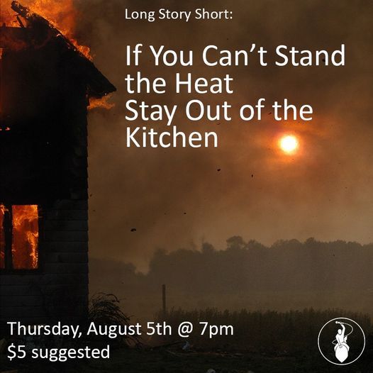 August Long Story Short: If You Can't Stand The Heat Stay Out Of The Kitchen