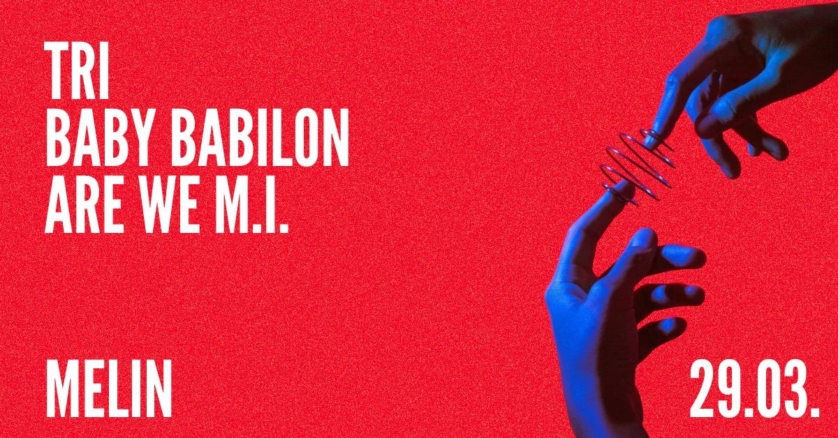 BABY BABILON & TRI (+Are We M.I. dj set) u Melinu