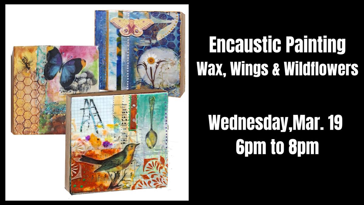 DIY Workshop - Encaustic - Wax, Wings & Wildflowers