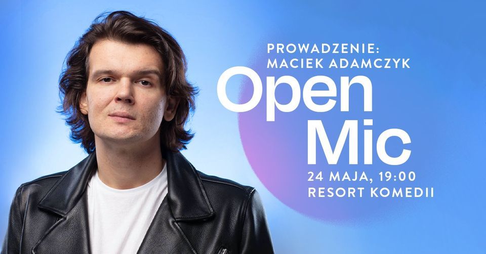 Open Mic w Resorcie Komedii \/ Prowadzenie: Maciek Adamczyk \/ 24.05.2022 \/ g.19:00