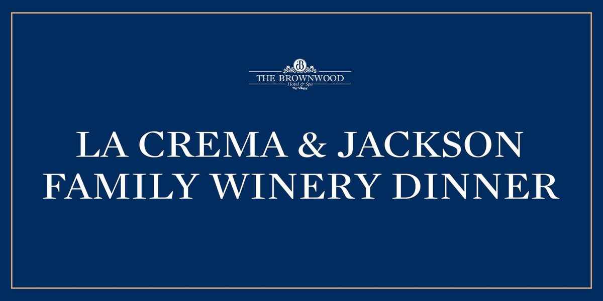 LA CREMA & JACKSON FAMILY WINERY DINNER