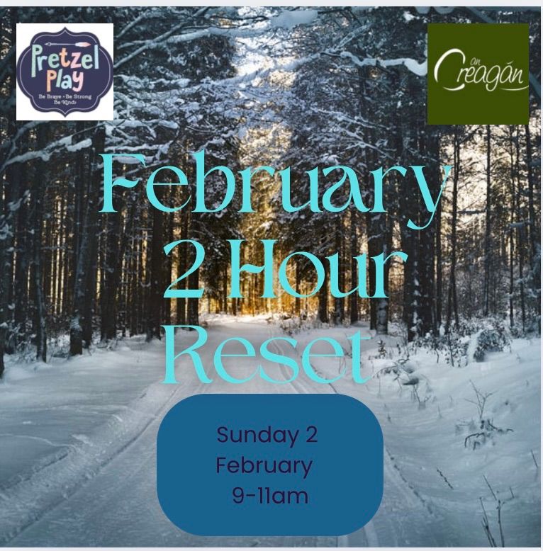 FEBRUARY 2 Hour Reset Retreat 