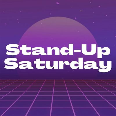 Stand-Up Saturday