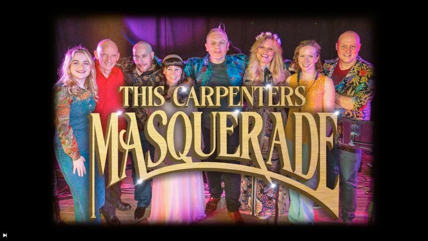This Carpenters Masquerade Live at The Octagon