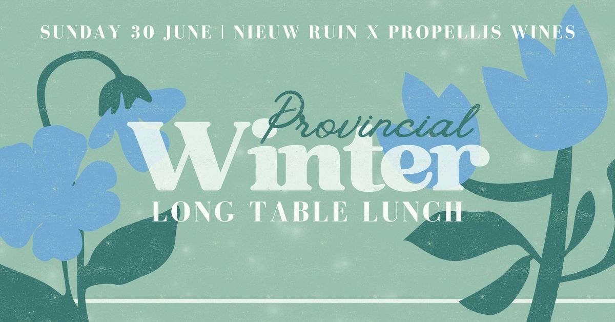 PROVINCIAL WINTER | Long Table Lunch