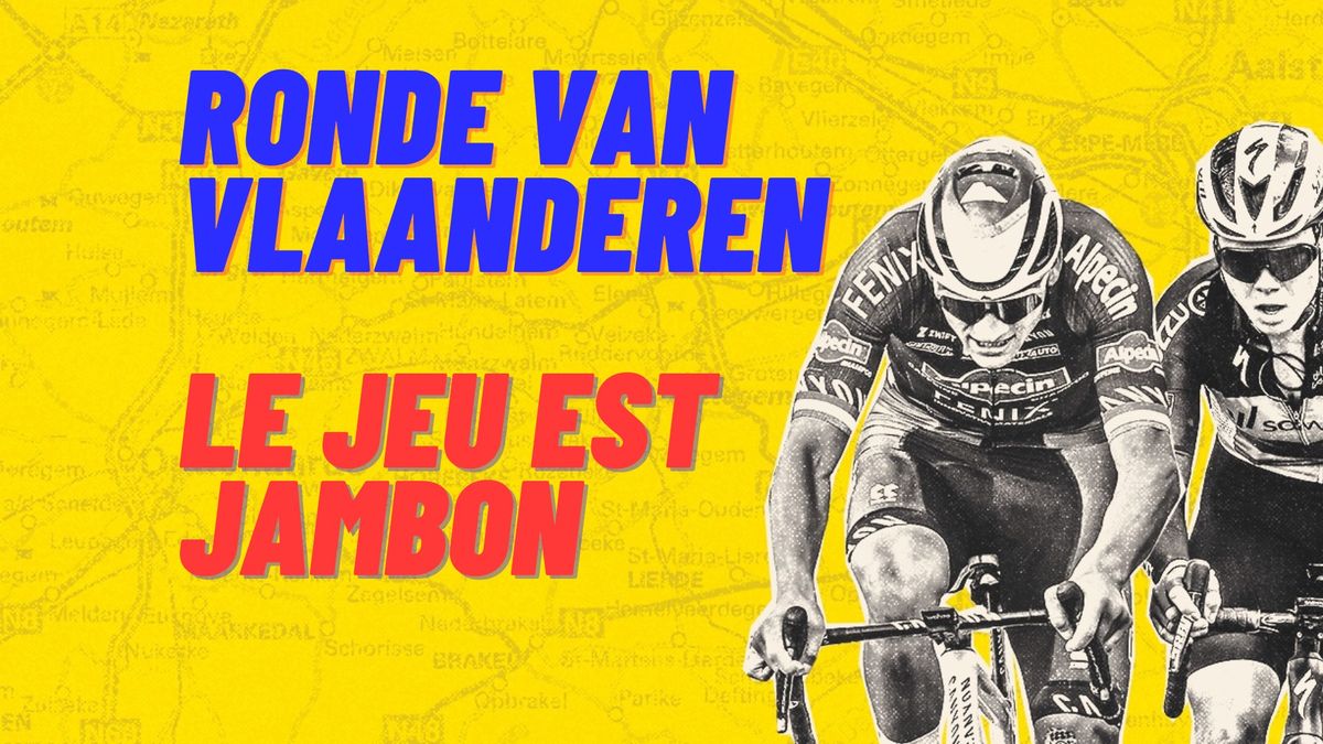 Ronde van Vlaanderen - Le jeu est jambon