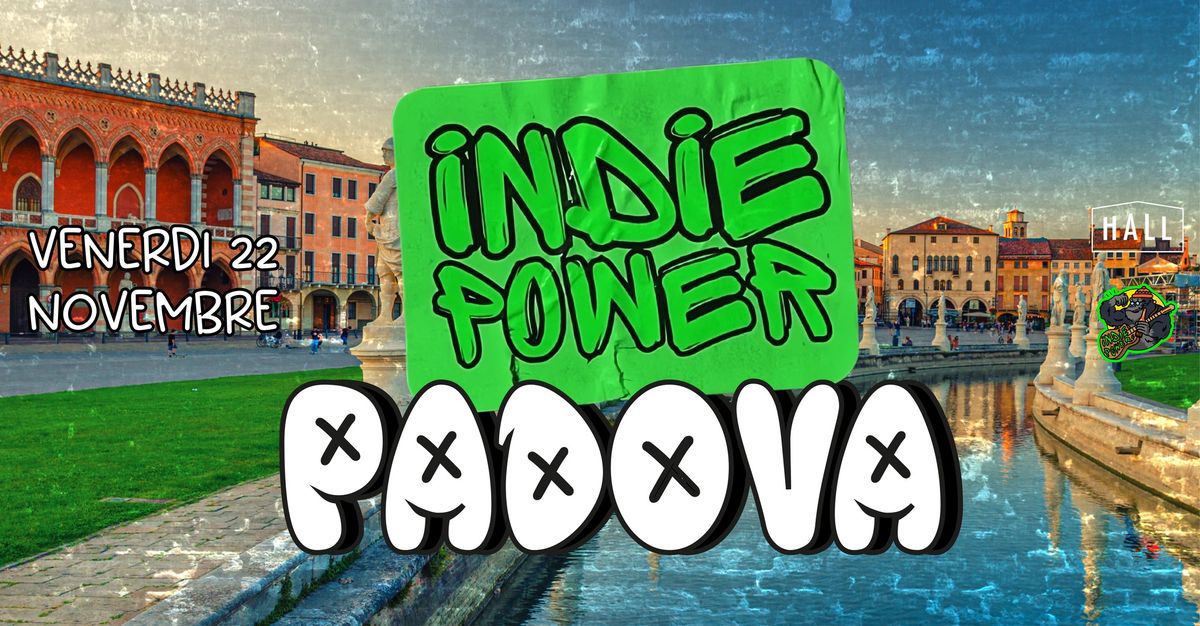 INDIE POWER @HALL | PADOVA | venerd\u00ec 22