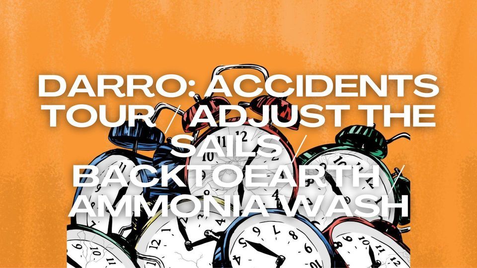 Darro: Accidents Tour \/ Adjust the Sails \/ BacktoEarth \/ Ammonia Wash