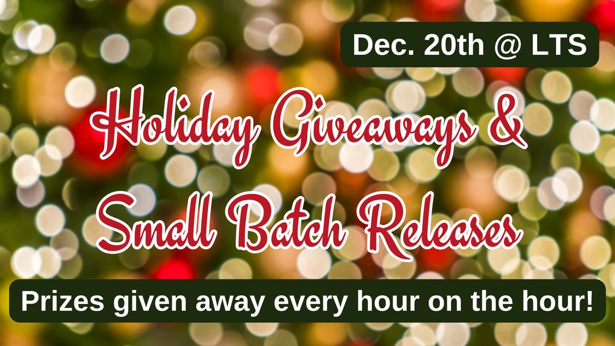 Holiday Giveaways & Small Batch Releases @ LTS