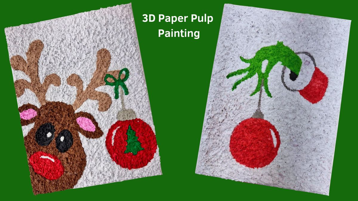 3D Grinch or Rudolph Paper Pulp Painting! New Technique!