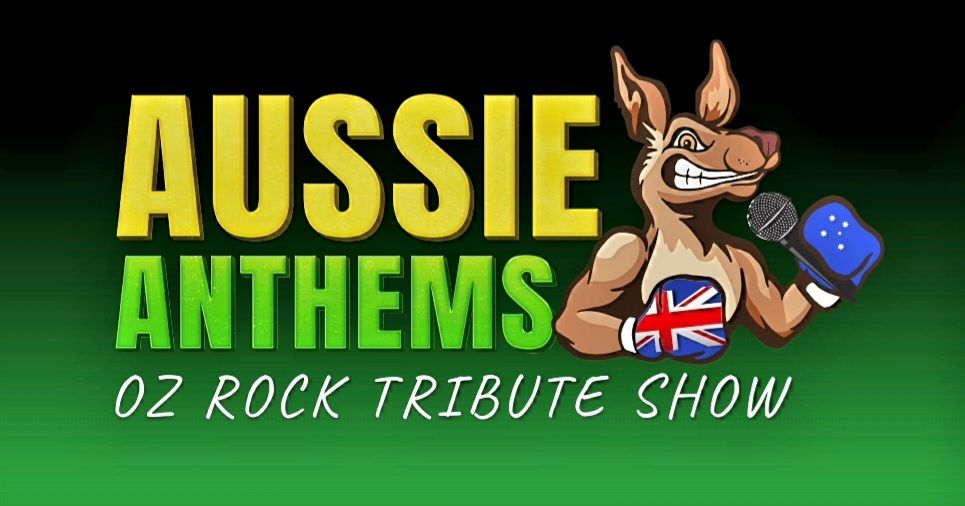 AUSSIE ANTHEMS - OZ ROCK TRIBUTE SHOW