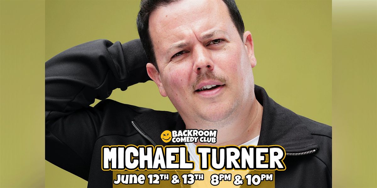 Michael Turner @ Backroom Comedy Club | Limited Run!