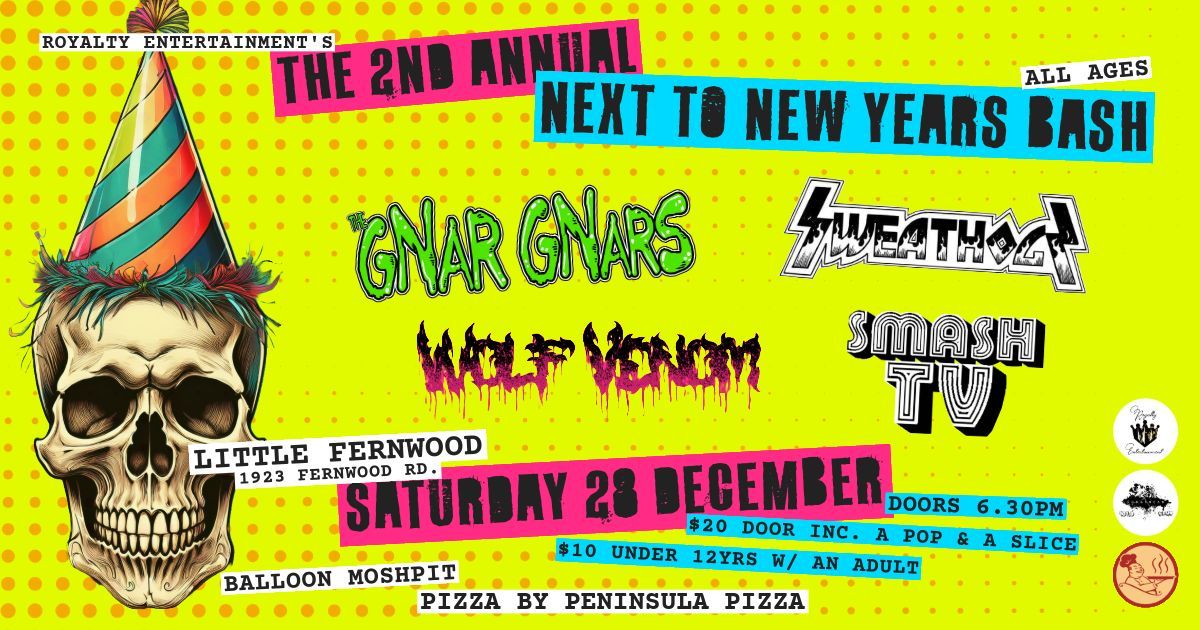 THE 2ND ANNUAL NEXT TO NEW YEARS BASH ft THE GNAR GNARS w\/ SWEATHOGZ \/\/ WOLF VENOM \/\/ SMASHTV 