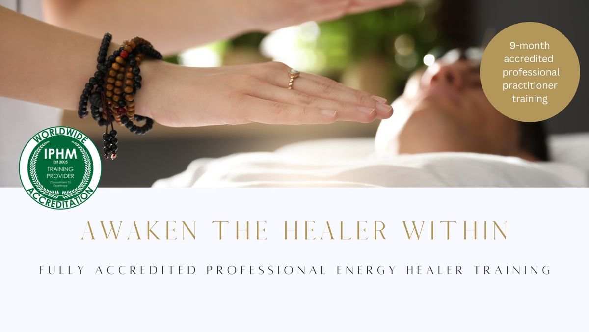 Awaken the Healer Within - Fully Accredited Professional Energy Healer Training Programme