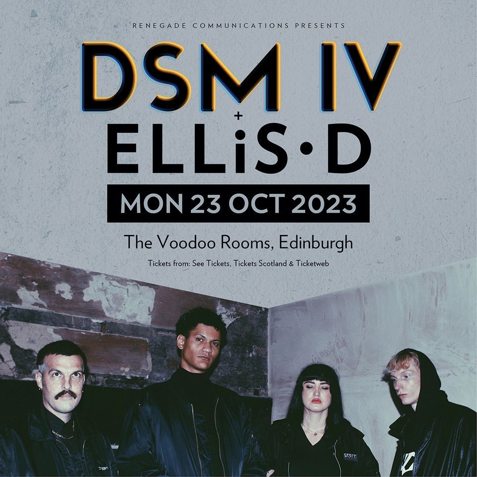The DSM-IV + ELLiS\u00b7D \/ The Voodoo Rooms \/ Edinburgh \/ 23.10.23