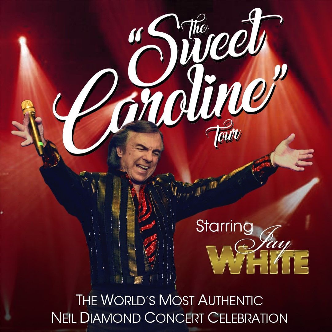 The Sweet Caroline Tour - A Neil Diamond Concert Celebration