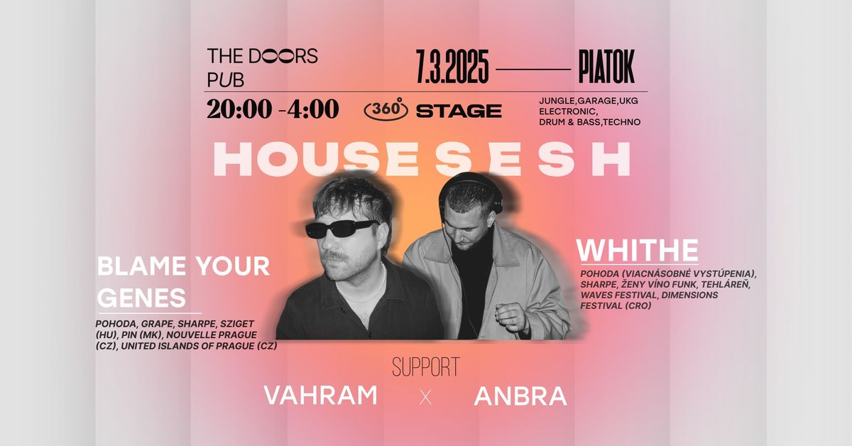 HOUSE SESH W\/WHITHE & BLAME YOUR GENES - The Doors Pub 7.3.(PIATOK)