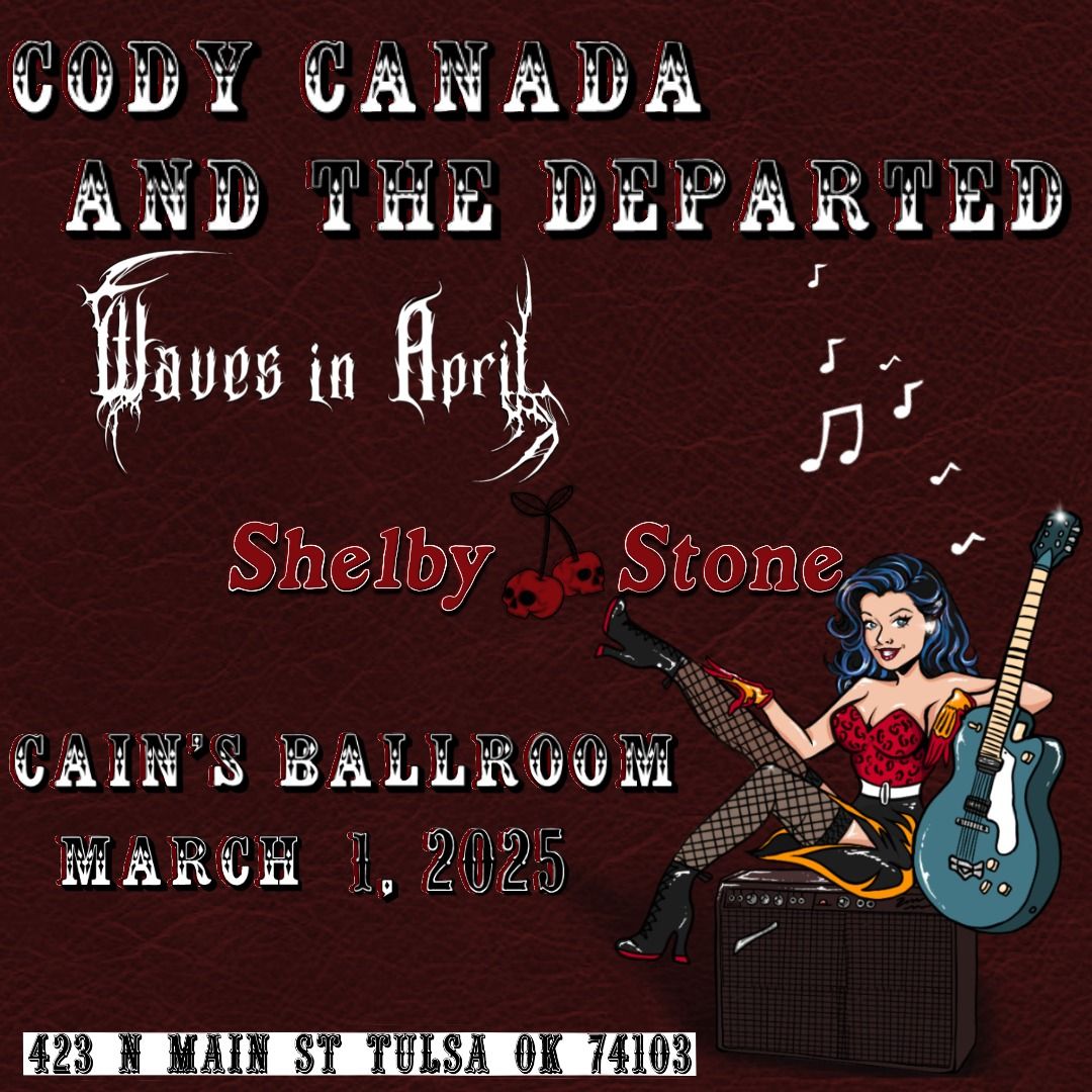 Cody Canada & The Departed with Waves In April, Shelby Stone