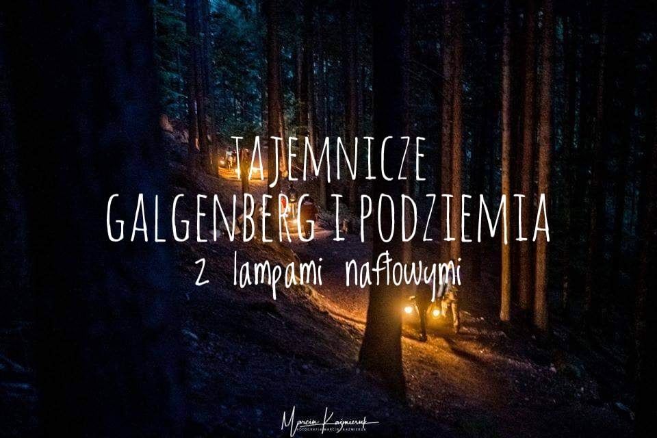 Tajemnicze Galgenberg i podziemia z lampami naftowymi