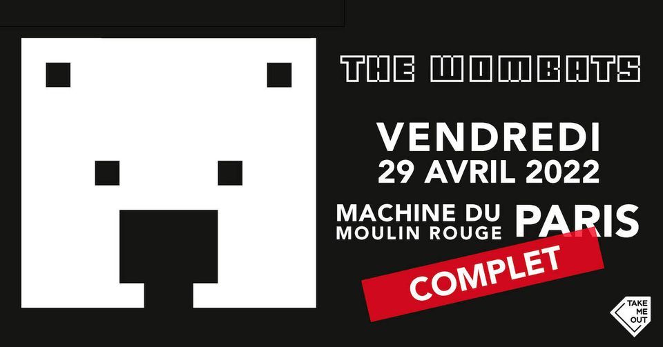 THE WOMBATS + Vistas \u2022 La Machine du Moulin Rouge, Paris \/ SOLD OUT