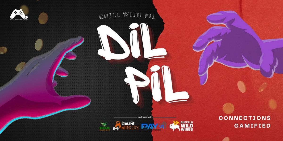 DIL PIL: Eat, Meet, Play, Repeat!