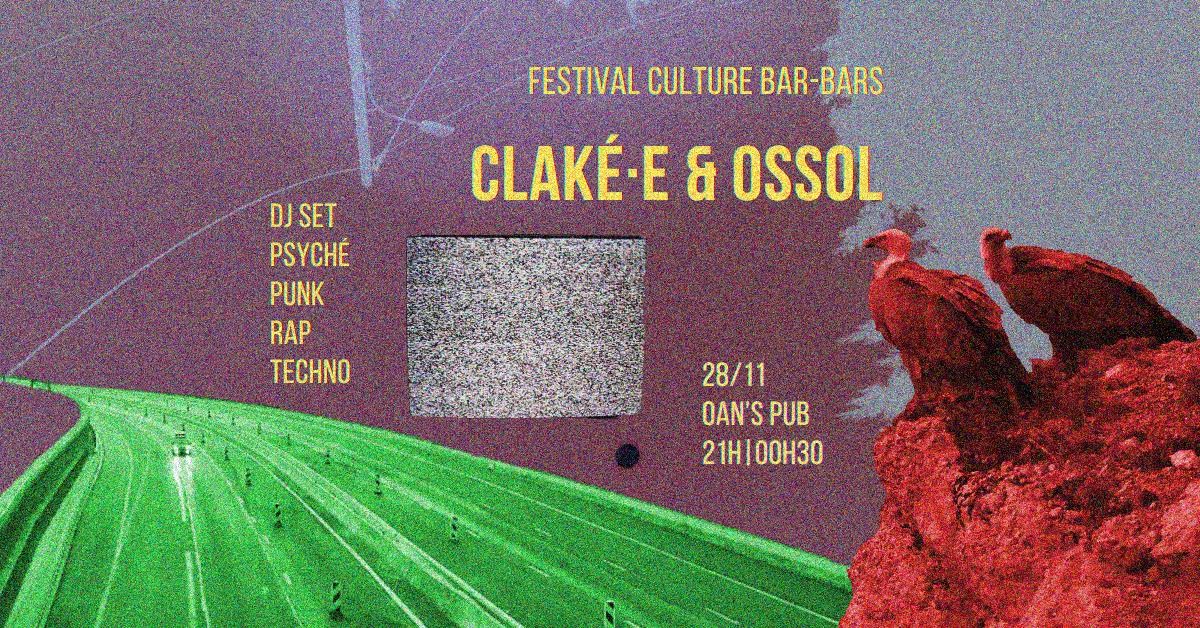 FESTIVAL CULTURE BAR-BARS \/\/ CLAK\u00c9\u00b7E & OSSOL \/\/ DJ SET AU OAN'S PUB