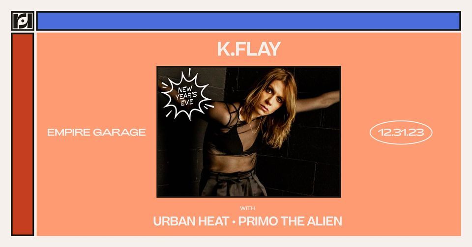 Resound Presents: K.Flay - New Years Eve w\/ Urban Heat and Primo The Alien at Empire Garage on 12\/31