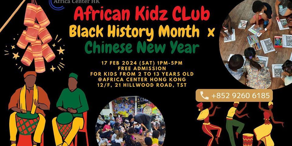 African Kidz Club (Black History Month  x Chinese New Year)